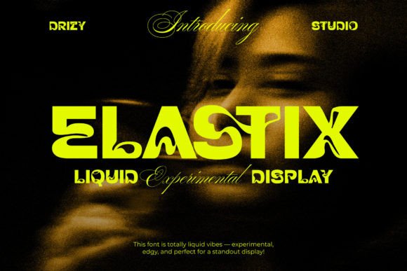 Elastix: The Mesmerizing Liquid Experimental Font for Modern Digital Brands